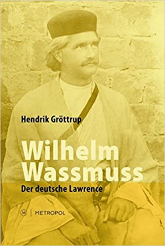 Hendrik Gröttrup Wilhem Wassmuus, der deutsche Lawrence le Lawrence allemand 2013