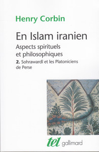 En islam iranien – tome II : Sohrawardî et les Platoniciens de Perse