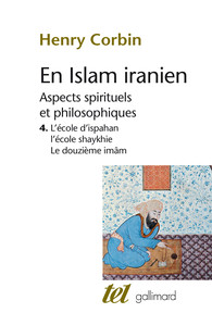 En islam iranien – tome IV : L'École d'Ispahan - L'École shaykhie - Le Douzième Imâm