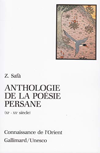 Anthologie de la poésie persane (XIème – XXème siècle) Z. Safâ